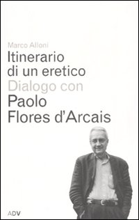 Itinerario di un eretico. Dialogo con Paolo Flores d'Arcais