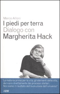 I piedi per terra. Dialogo con Margherita Hack