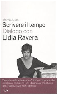 Scrivere il tempo. Dialogo con Lidia Ravera