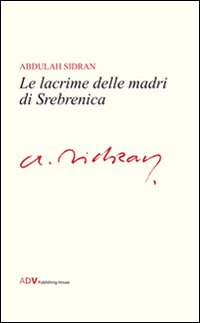 Le lacrime delle madri di Srebrenica