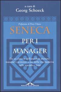 Seneca per i manager. Testo latino a fronte