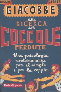 Alla ricerca delle coccole perdute. Una psicologia rivoluzionaria per il single e per la coppia