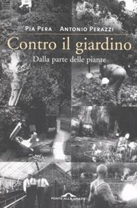 Contro il giardino. Dalla parte delle piante