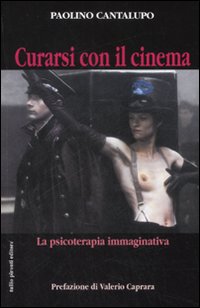 Curarsi con il cinema. La psicoterapia immaginativa. Ediz. illustrata