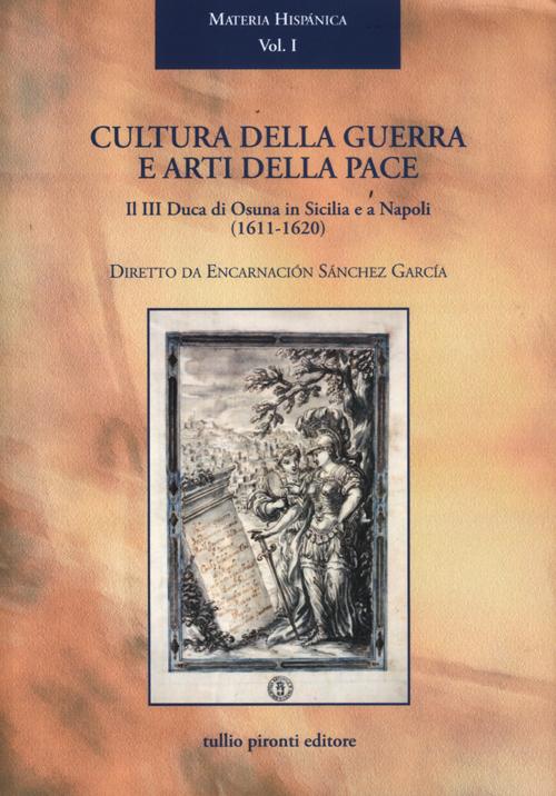Cultura della guerra e arti della pace. Il III duca di Osuna in Sicilia e a Napoli (1610-1620)