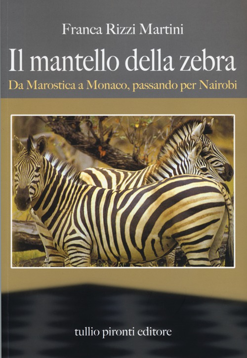 Il mantello della zebra. Da Marostica a Monaco, passando per Nairobi