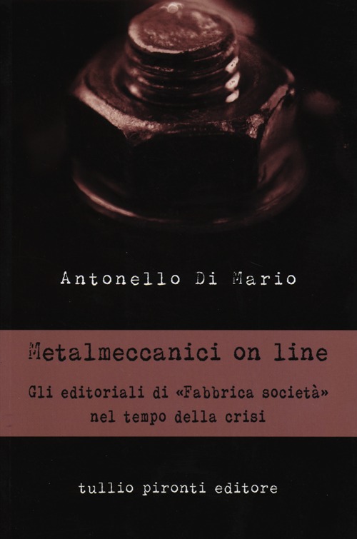 Metalmeccanici on line. Gli editoriali di «Fabbrica Società» nel tempo della crisi