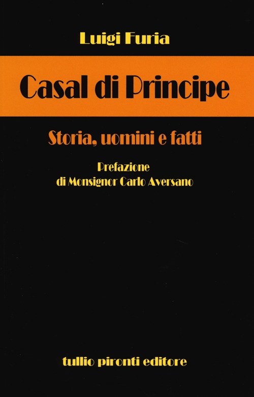 Casal di Principe. Storia, uomini e fatti