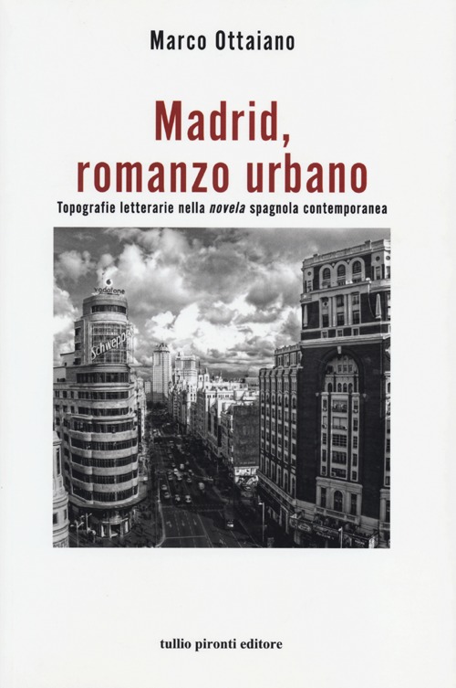 Madrid, romanzo urbano. Topografie letterarie nella «novela» spagnola contemporanea