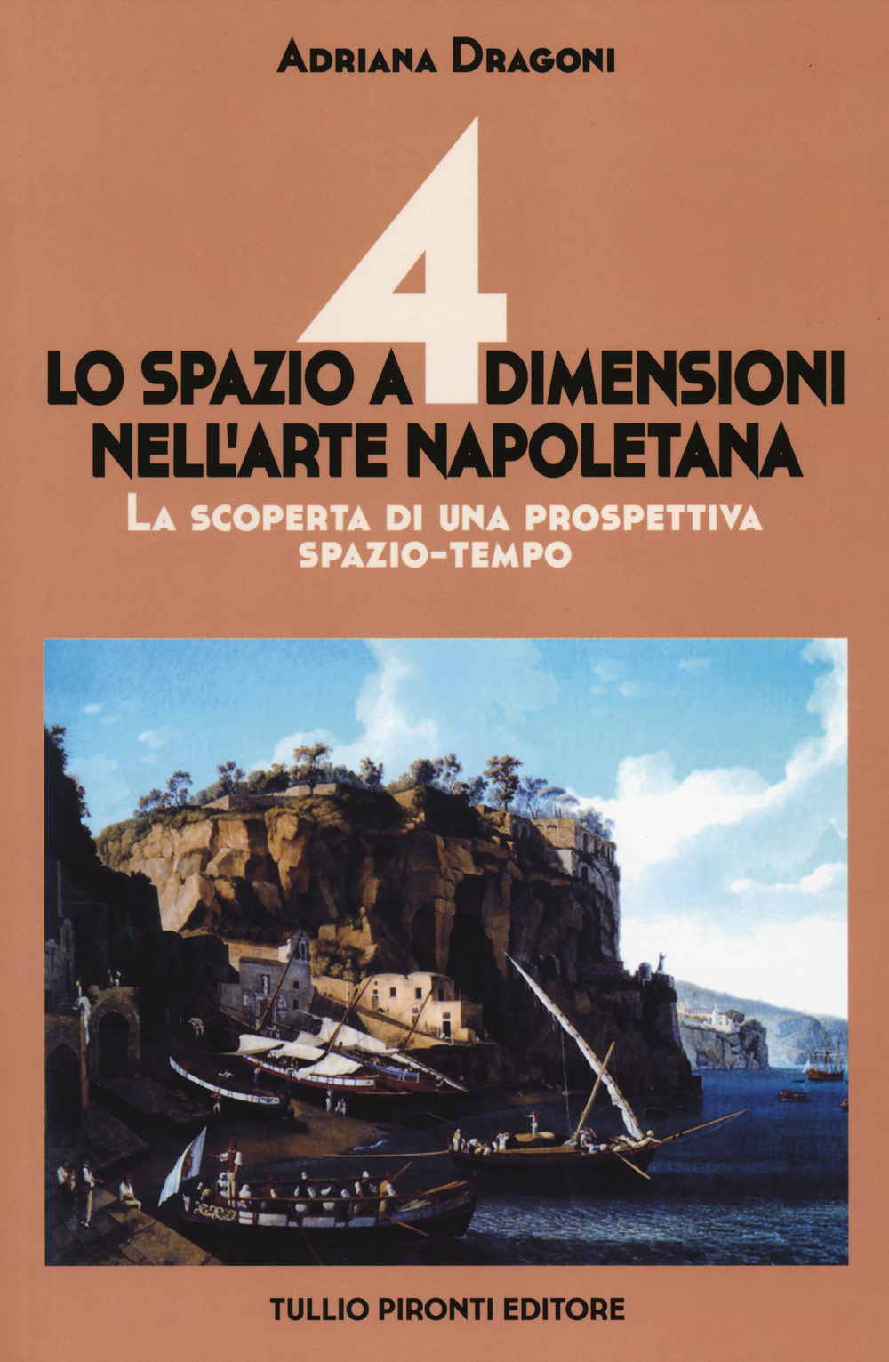 Lo spazio a 4 dimensioni nell'arte napoletana. La scoperta di una prospettiva spazio-tempo. Ediz. illustrata