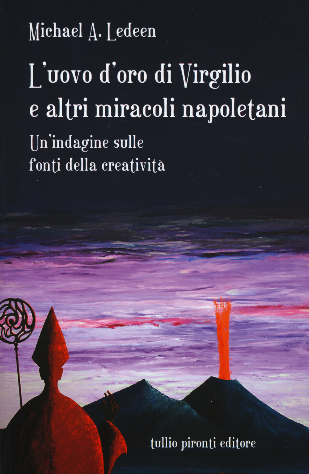 L'uovo d'oro di Virgilio e altri miracoli napoletani. Un'indagine sulle fonti della creatività