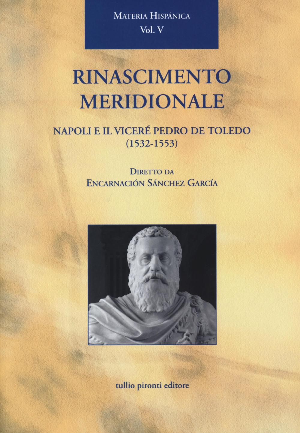 Rinascimento meridionale. Napoli e il viceré Pedro de Toledo (1532-1553)