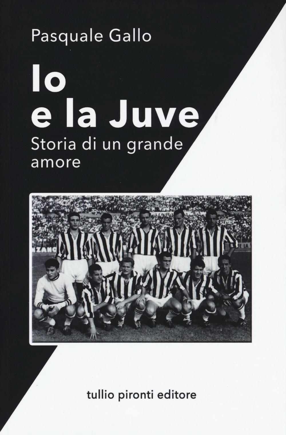 Io e la Juve. Storia di un grande amore