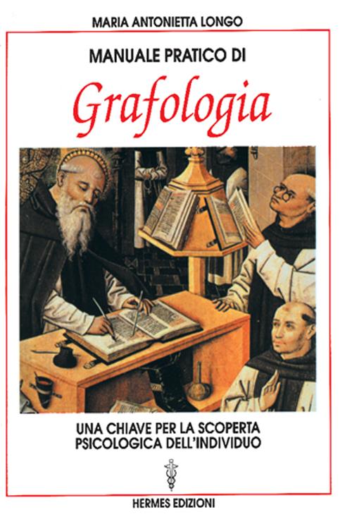 Manuale pratico di grafologia. Una chiave per la conoscenza psicologica dell'individuo