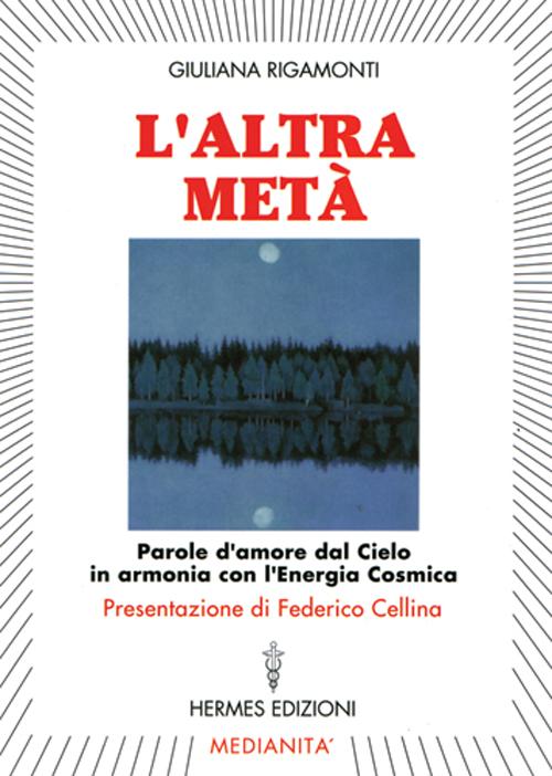 L'altra metà. Parole d'amore dal cielo in armonia con l'energia cosmica