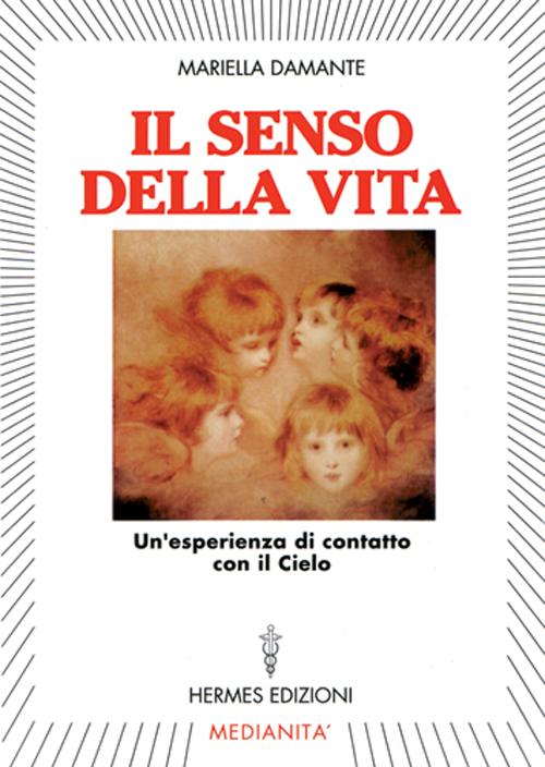 Il senso della vita. Un'esperienza di contatto con il cielo