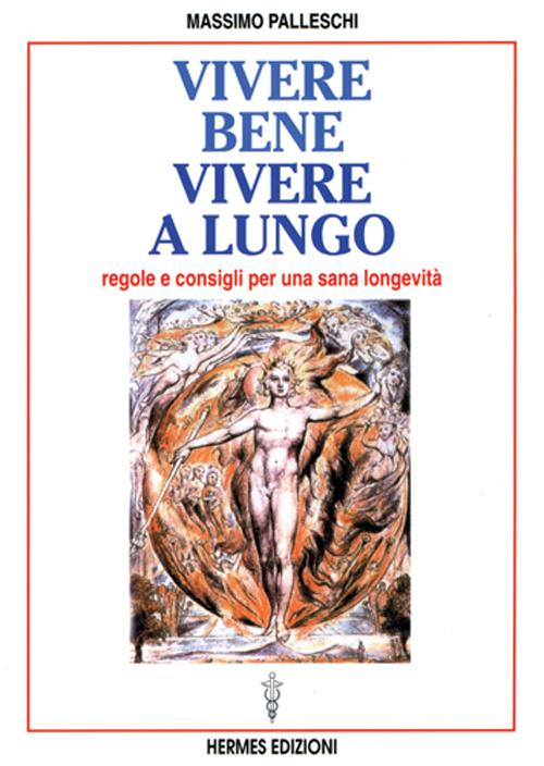 Vivere bene, vivere a lungo. Regole e consigli per una sana longevità