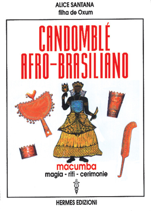 Candomblé afro-brasiliano. Macumba, magia, riti, cerimonie