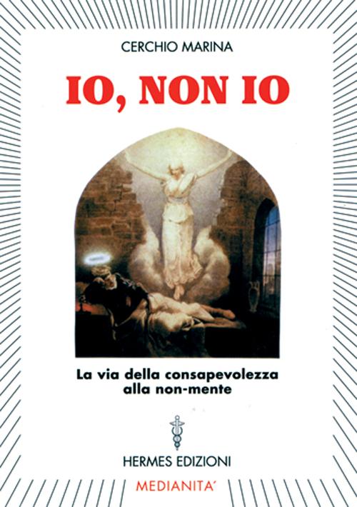 Io, non io. La via della consapevolezza alla non-mente