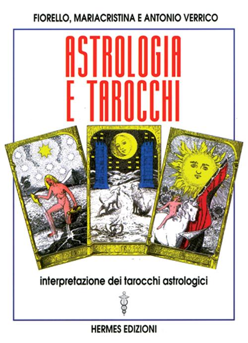 Astrologia e tarocchi. Interpretazione dei tarocchi astrologici