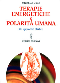 Terapie energetiche e polarità umana. Un approccio olistico