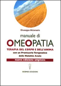 Manuale di omeopatia. Terapia del corpo e dell'anima. Con un prontuario terapeutico delle malattie acute