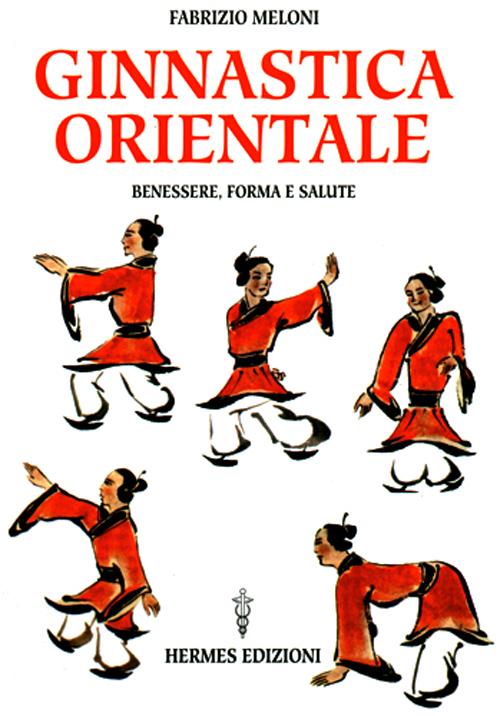 Ginnastica orientale. Benessere e salute