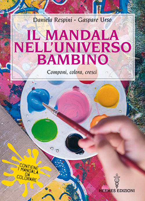 Il mandala nell'universo bambino. Componi, colora, cresci