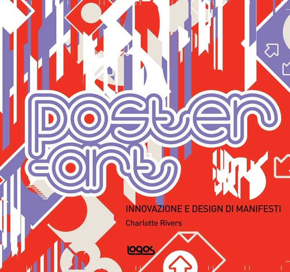 Poster-art. Innovazione e design di manifesti. Ediz. illustrata