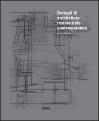 Dettagli di architettura residenziale contemporanea. Ediz. illustrata. Con CD-ROM