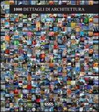Mille dettagli di architettura. Ediz. illustrata