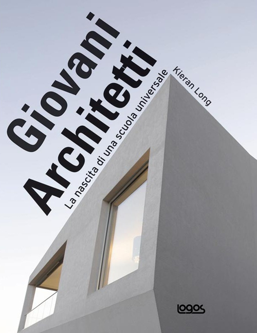 Giovani architetti. La nascita di una scuola universale. Ediz. illustrata