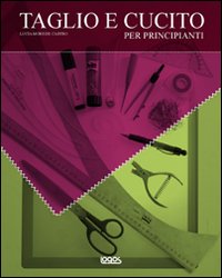Taglio e cucito. Ediz. illustrata