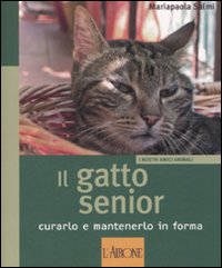 Il gatto senior. Curarlo e mantenerlo in forma. Ediz. illustrata