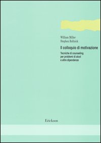 Il colloquio di motivazione. Tecniche di counseling per problemi di alcol e altre dipendenze