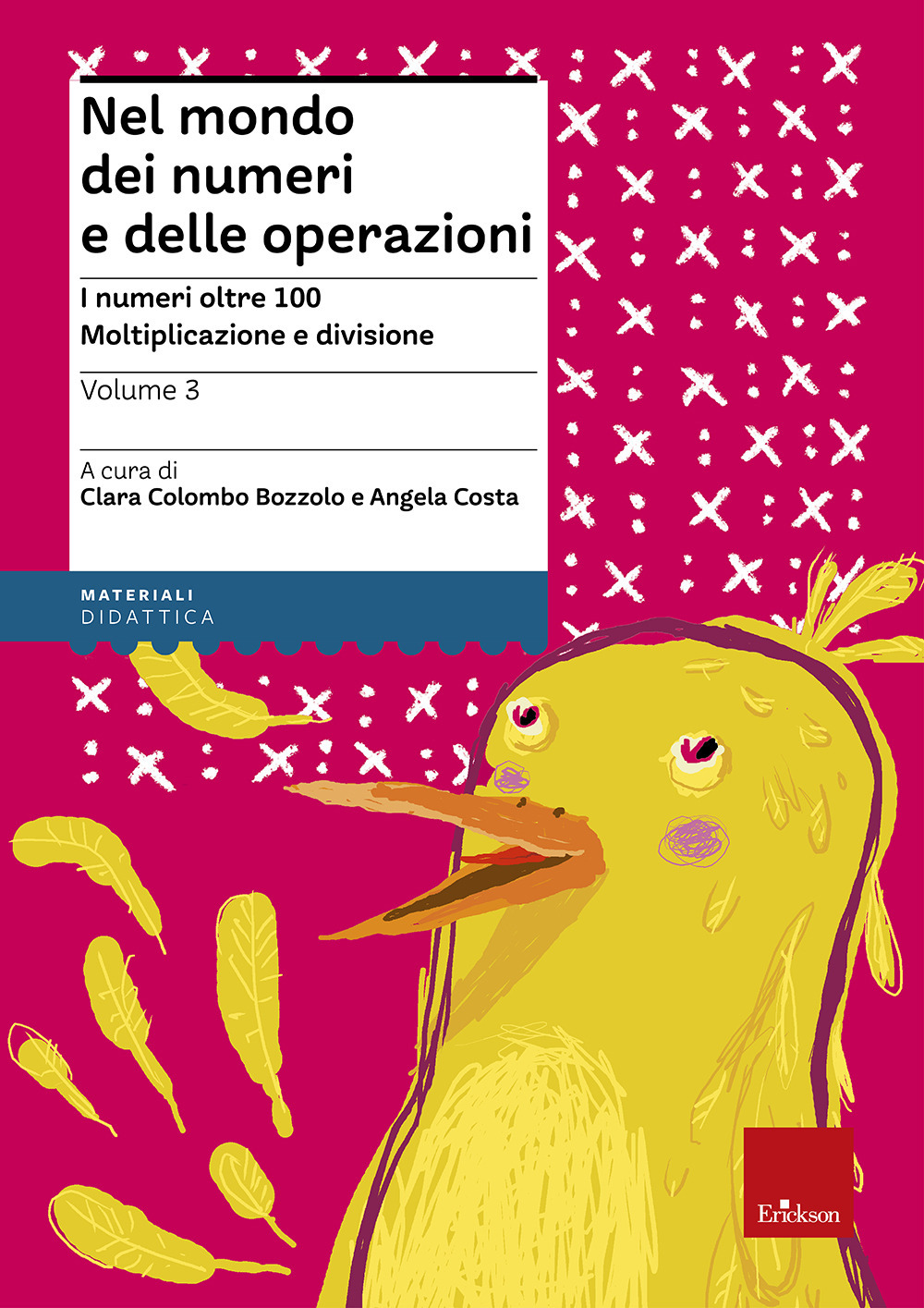 Nel mondo dei numeri e delle operazioni. Vol. 3: I numeri oltre 100. Moltiplicazione e divisione