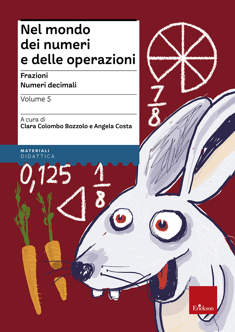 Nel mondo dei numeri e delle operazioni. Vol. 5: Frazioni. Numeri decimali