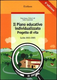 Il piano educativo individualizzato. Progetto di vita. Guida 2003-2005. Con CD-ROM