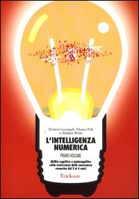 L'intelligenza numerica. Vol. 1: Abilità cognitive e metacognitive nella costruzione della conoscenza numerica dai 3 ai 6 anni