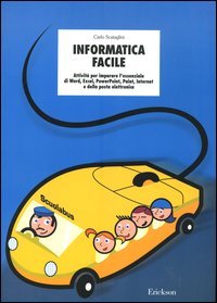 Informatica facile. Attività per imparare l'essenziale di Word, Excel, PowerPoint, Paint, Internet e della posta elettronica. Con CD-ROM. Vol. 1