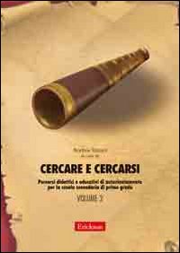 Cercare e cercarsi. Vol. 2: Percorsi didattici e educativi di autorientamento per la scuola secondaria di primo grado