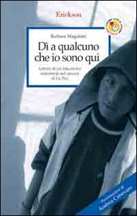 Dì a qualcuno che io sono qui. Lettere di un'educatrice volontaria nel carcere di La Paz