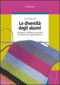 Le diversità degli alunni. Utilizzare le differenze cognitive e affettive per l'apprendimento