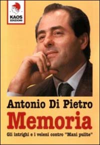 Memoria. Gli intrighi e i veleni contro «Mani pulite»