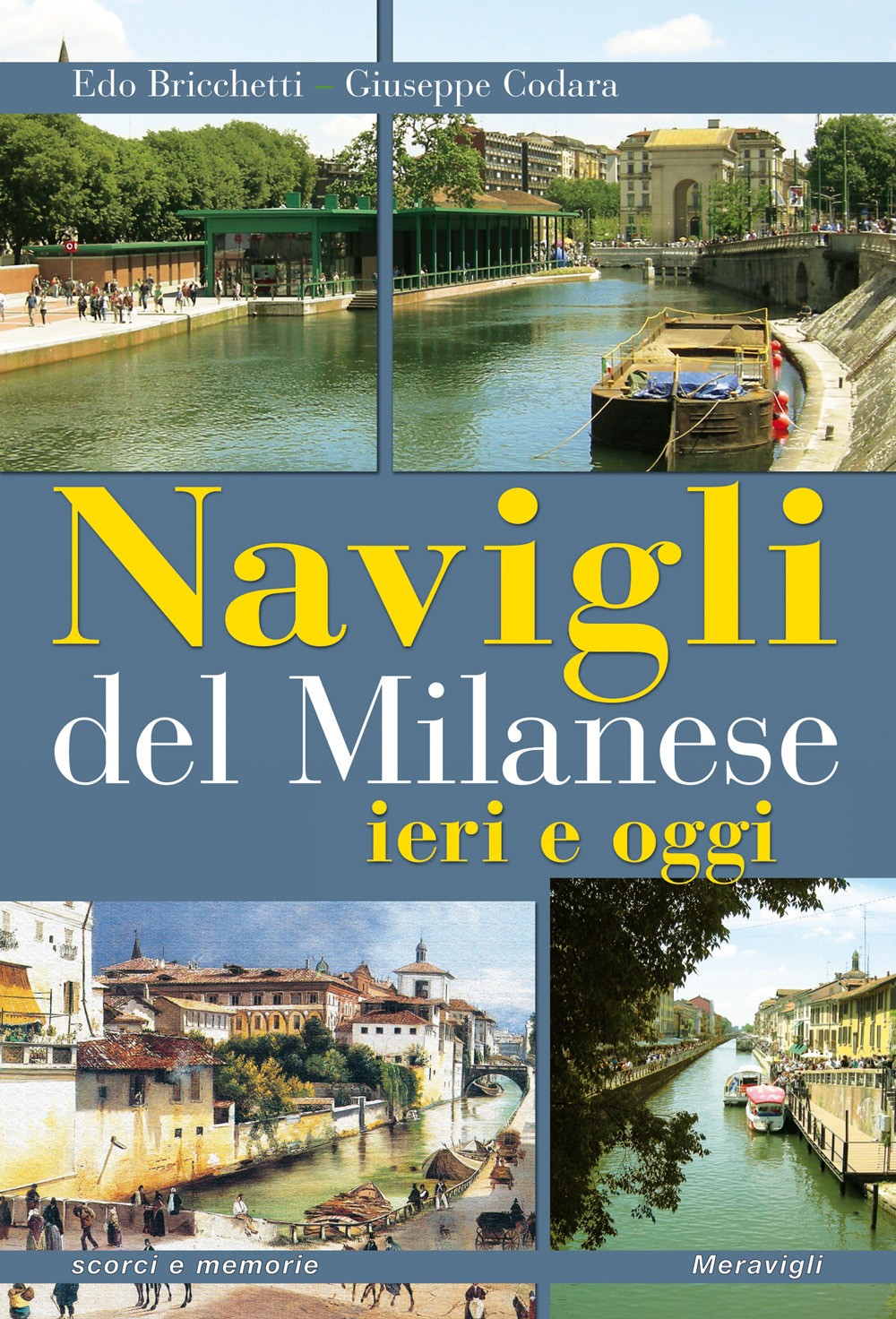 Navigli del milanese ieri e oggi. Ediz. a colori