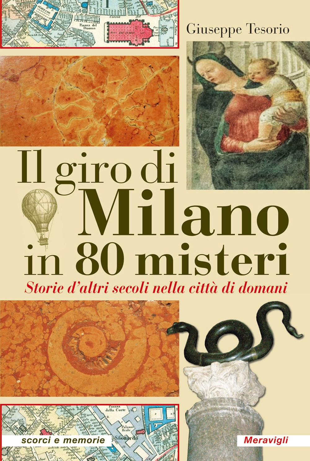 Il giro di Milano in 80 misteri. Storie d'altri secoli nella città di domani