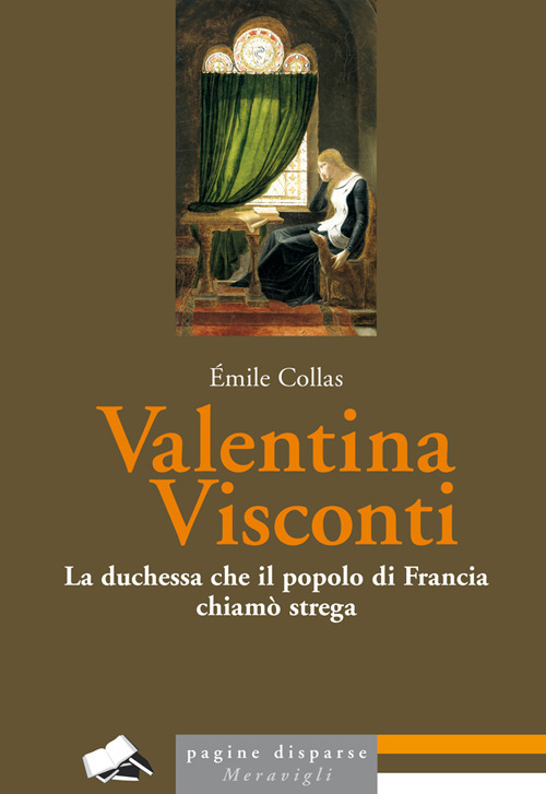 Valentina Visconti. La duchessa che il popolo di Francia chiamò strega