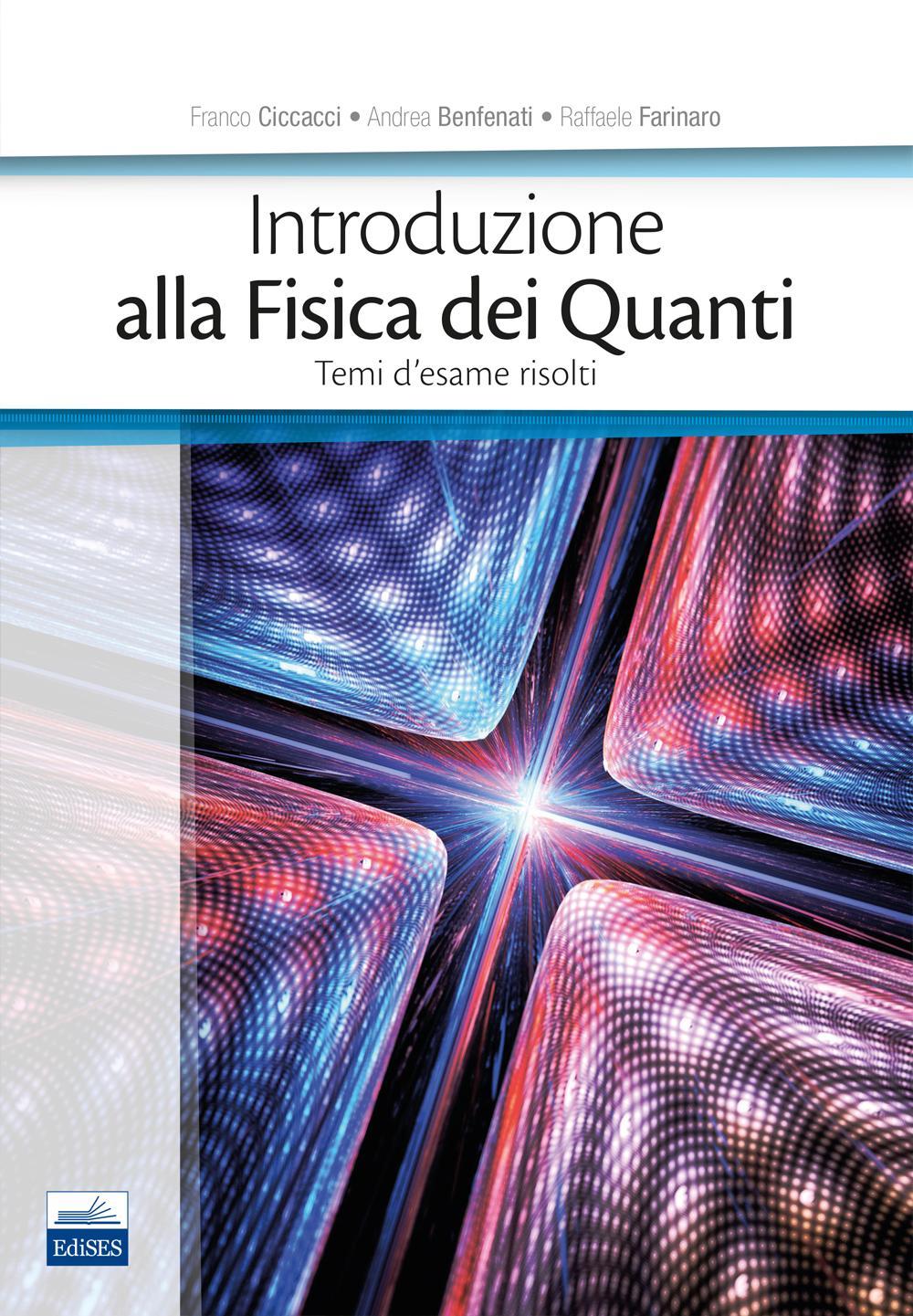 Introduzione alla fisica dei quanti. Temi d'esame risolti