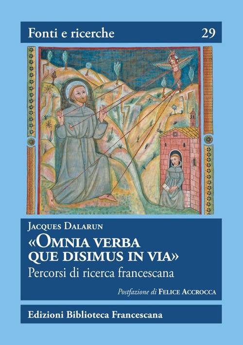 «Omnia Verba que disimus in via». Percorsi di ricerca francescana