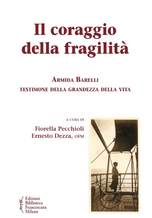 Il coraggio della fragilità. Armida Barelli testimone della grandezza della vita